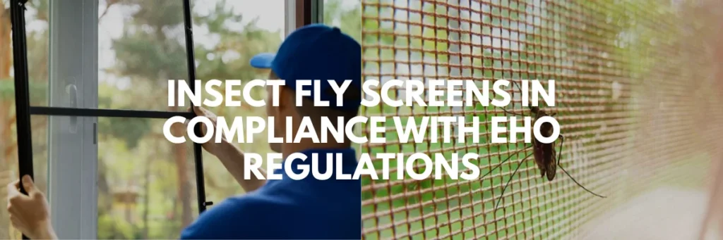 Insect Fly Screens In Compliance With EHO Regulations
